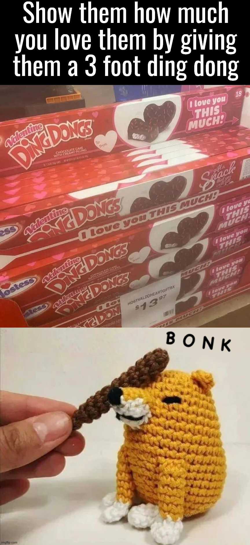 It is a tasty treat to give her | Show them how much you love them by giving them a 3 foot ding dong | image tagged in bonk,valentine's day,ding dong,tasty | made w/ Imgflip meme maker