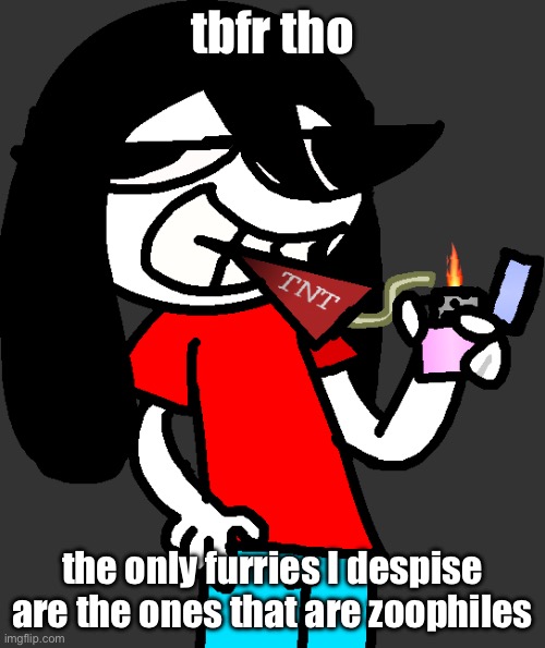 it doesn’t count if the furry they wanna fuck passes the harkness test btw | tbfr tho; the only furries I despise are the ones that are zoophiles | image tagged in badass fucking picture of ronbin smoking a dynamite stick | made w/ Imgflip meme maker