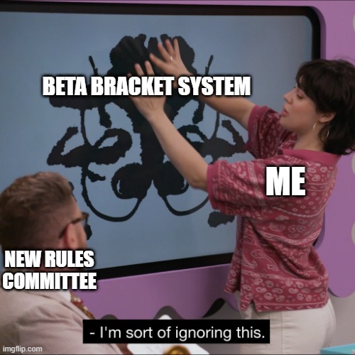 new edh bracket system | BETA BRACKET SYSTEM; ME; NEW RULES COMMITTEE | image tagged in funny memes,games,magic the gathering | made w/ Imgflip meme maker