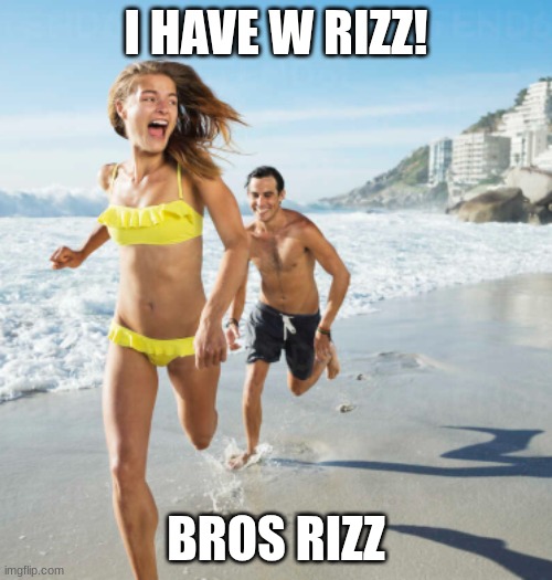 Bros rizz | I HAVE W RIZZ! BROS RIZZ | image tagged in rizz | made w/ Imgflip meme maker