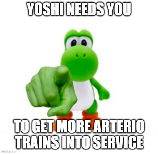 GET MORE ARTERIOS INTO SERVICE!!!!!!!!!!!!!!!!!!!!!!!!!!!!!!!!!!!!!!!!!!!!!!!!!!!!!!!!! | YOSHI NEEDS YOU; TO GET MORE ARTERIO TRAINS INTO SERVICE | image tagged in pointing yoshi | made w/ Imgflip meme maker