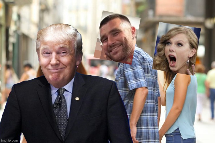 Paradise Lost - The Honeymoon is Over | image tagged in distracted boyfriend,trump,travis kelce,taylor swift,superbowl,politics | made w/ Imgflip meme maker