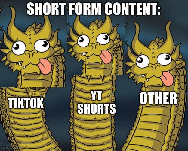 Three-headed Dragon | SHORT FORM CONTENT: TIKTOK YT SHORTS OTHER | image tagged in three-headed dragon | made w/ Imgflip meme maker