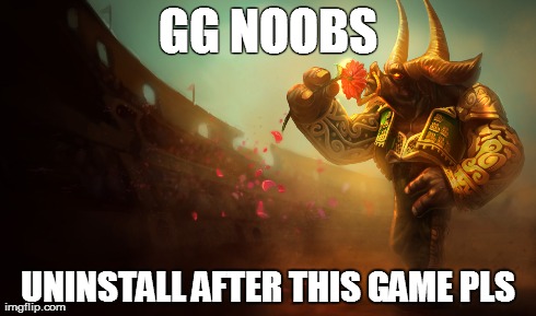 GG NOOBS UNINSTALL AFTER THIS GAME PLS | made w/ Imgflip meme maker