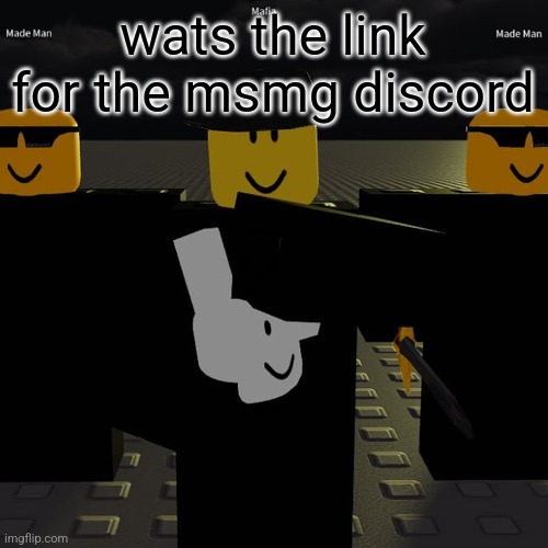 mafia | wats the link for the msmg discord | image tagged in mafia | made w/ Imgflip meme maker