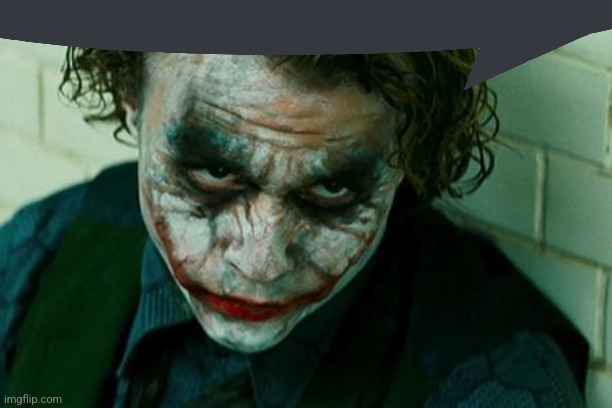 The Joker Really | image tagged in the joker really | made w/ Imgflip meme maker