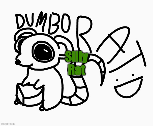 Dumbo Rat :P | Silly Rat | image tagged in dumbo rat p | made w/ Imgflip meme maker