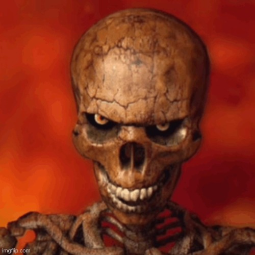 image tagged in evil skeleton meme | made w/ Imgflip meme maker