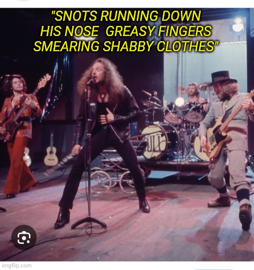 "SNOTS RUNNING DOWN HIS NOSE  GREASY FINGERS SMEARING SHABBY CLOTHES" | made w/ Imgflip meme maker