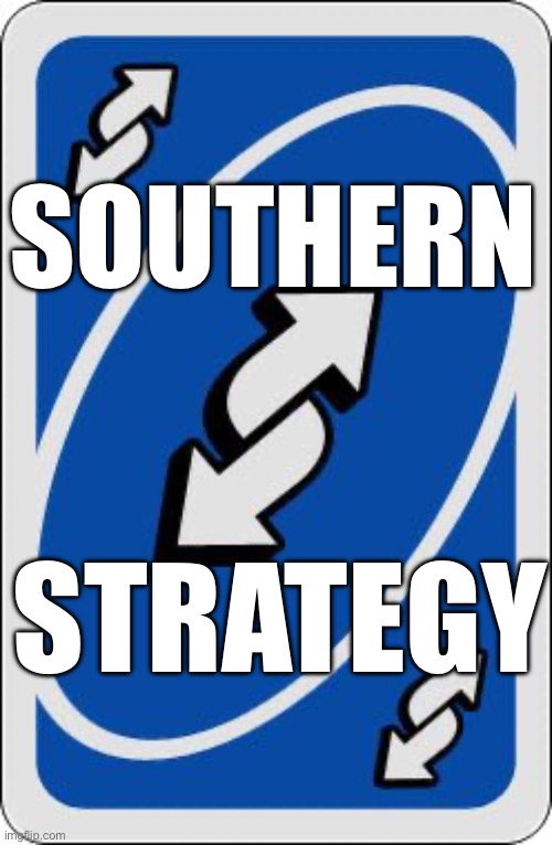 uno reverse card | SOUTHERN; STRATEGY | image tagged in uno reverse card | made w/ Imgflip meme maker