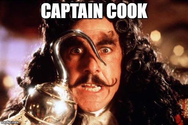 Captain Hook Bad Form | CAPTAIN COOK | image tagged in captain hook bad form | made w/ Imgflip meme maker