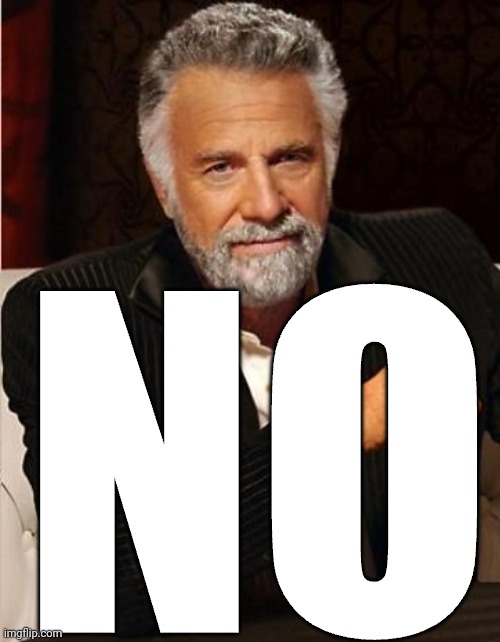 i don't always | NO | image tagged in i don't always | made w/ Imgflip meme maker