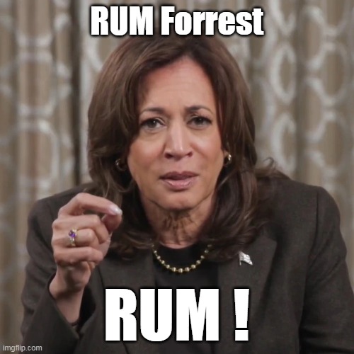 RUM Forrest RUM ! | made w/ Imgflip meme maker