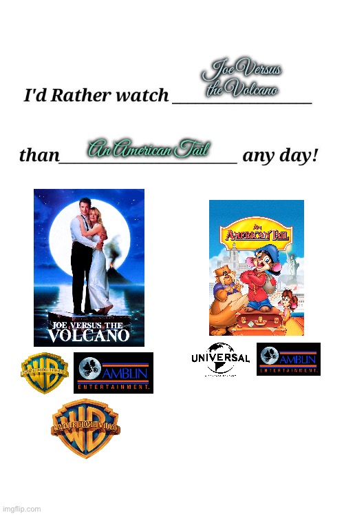 I'd Rather watch Joe Versus the Volcano | Joe Versus the Volcano; An American Tail | image tagged in i'd rather watch x than y any day,warner bros,volcano,girl,warner bros discovery,romantic | made w/ Imgflip meme maker