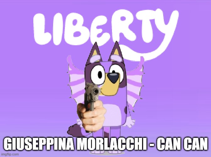 Liberty Theme Song | GIUSEPPINA MORLACCHI - CAN CAN | image tagged in liberty theme song | made w/ Imgflip meme maker