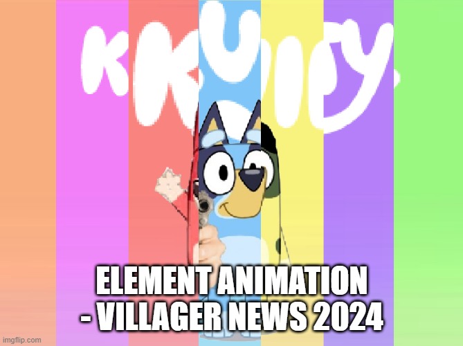 Dogoventures Theme song??? | ELEMENT ANIMATION - VILLAGER NEWS 2024 | image tagged in dogoventures theme song | made w/ Imgflip meme maker