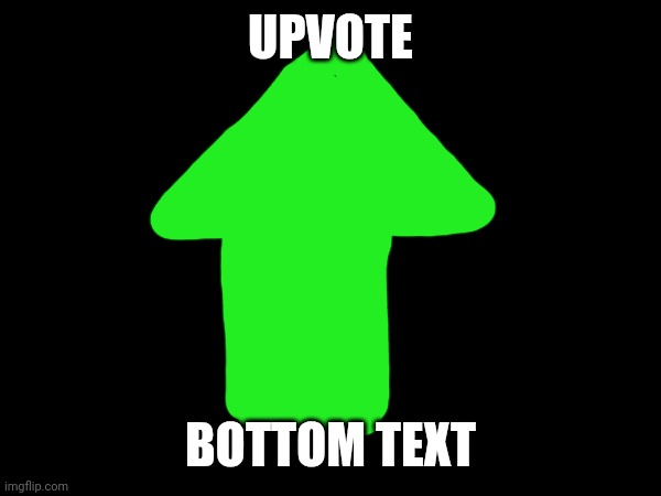 Just an image. | UPVOTE; BOTTOM TEXT | image tagged in upvote | made w/ Imgflip meme maker