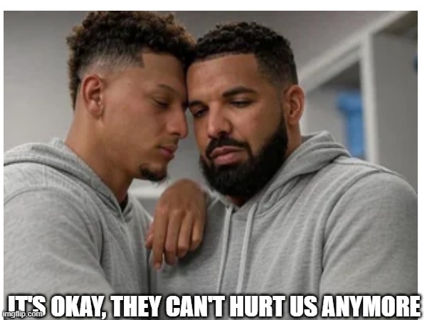 IT'S OKAY, THEY CAN'T HURT US ANYMORE | image tagged in sports,mahomes | made w/ Imgflip meme maker