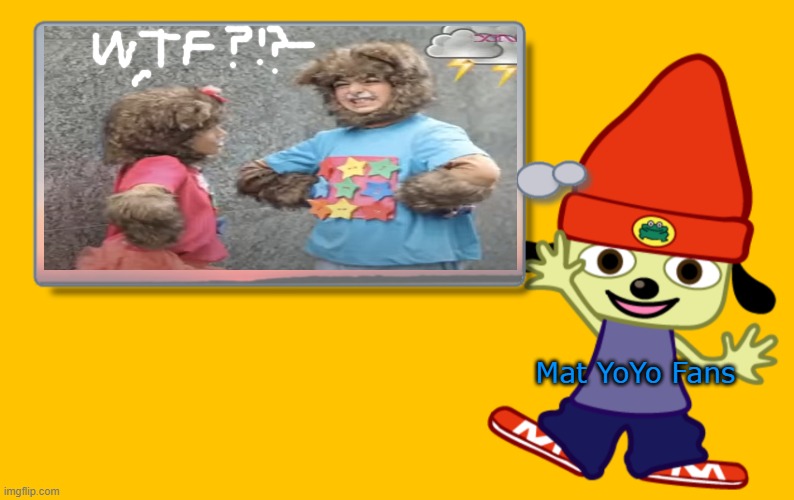 Mat Yoyo on Parappa the rapper be like... | Mat YoYo Fans | image tagged in parappa text box | made w/ Imgflip meme maker