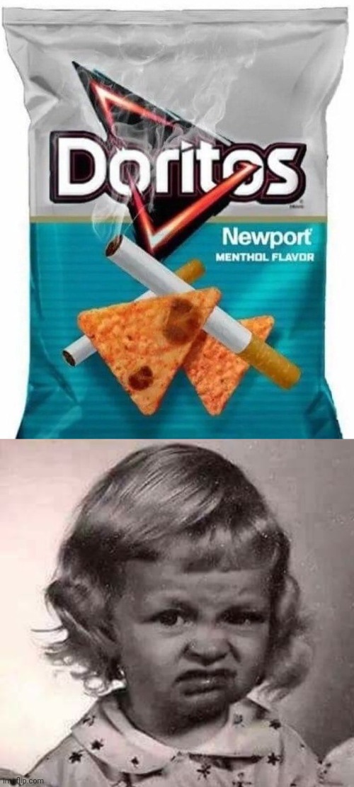 Newport Doritos | image tagged in yucky face,newport,doritos,memes,cursed image,cigarettes | made w/ Imgflip meme maker