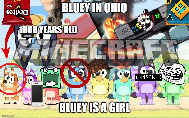 Bluey in Ohio | BLUEY IN OHIO; 1000 YEARS OLD; BLUEY IS A GIRL | image tagged in dogoventures dogs living at bluey and bingo's house | made w/ Imgflip meme maker