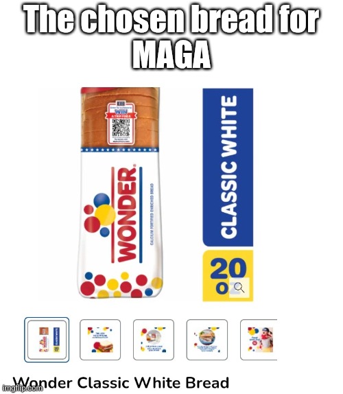White bread | The chosen bread for
MAGA | image tagged in white bread,maga | made w/ Imgflip meme maker