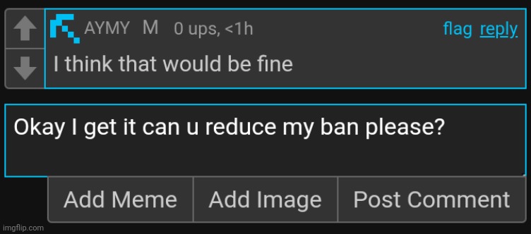 He banned me for 5 days help | made w/ Imgflip meme maker