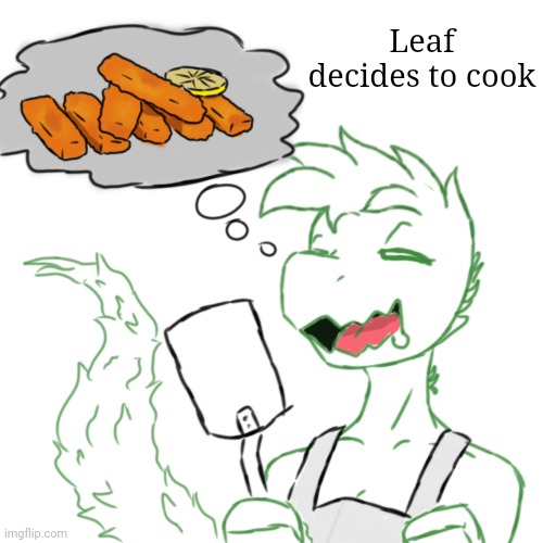 Fish finger | Leaf decides to cook | made w/ Imgflip meme maker