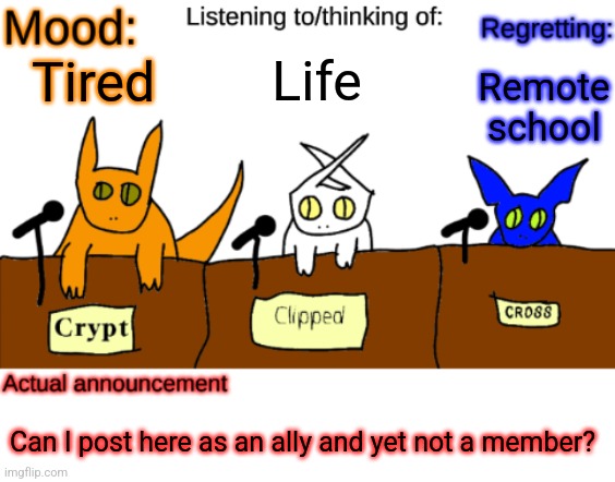 sure -Astro | Life; Remote school; Tired; Can I post here as an ally and yet not a member? | image tagged in dungeonkeeper announcement temp | made w/ Imgflip meme maker