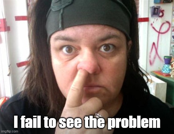 I fail to see the problem | made w/ Imgflip meme maker