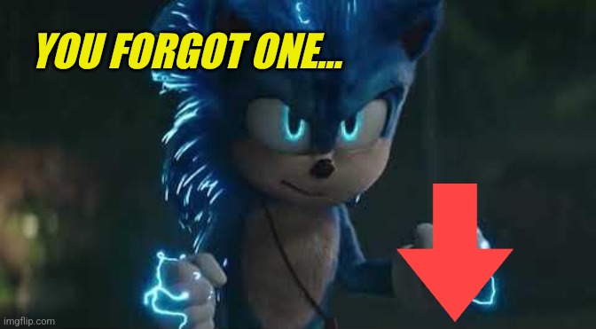 YOU FORGOT ONE... | made w/ Imgflip meme maker