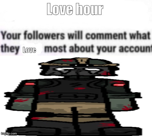 Love hour | image tagged in love hour | made w/ Imgflip meme maker