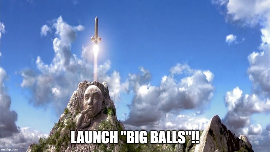 Dr. Evil Spaceship | LAUNCH "BIG BALLS"!! | image tagged in dr evil spaceship | made w/ Imgflip meme maker