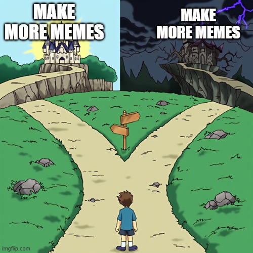 two castles | MAKE MORE MEMES MAKE MORE MEMES | image tagged in two castles | made w/ Imgflip meme maker