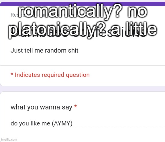 romantically? no
platonically? a little | made w/ Imgflip meme maker