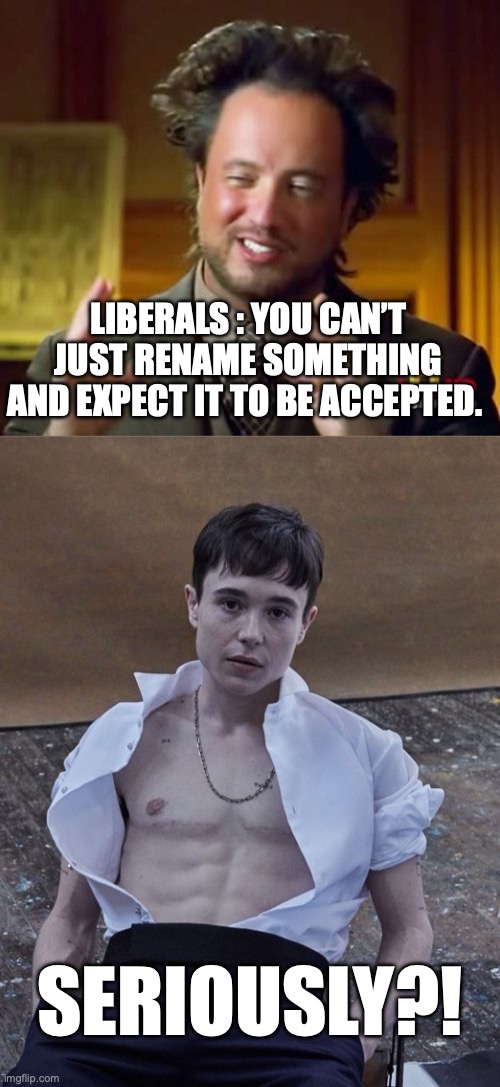 Hypocrisy is the defining characteristic of every liberal. | LIBERALS : YOU CAN’T JUST RENAME SOMETHING AND EXPECT IT TO BE ACCEPTED. SERIOUSLY?! | image tagged in 2025,trump,gulf of america,rename,deadname | made w/ Imgflip meme maker