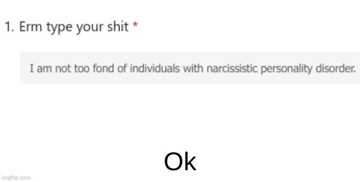 https://forms.office.com/r/fnm9CRfu9d | Ok | made w/ Imgflip meme maker