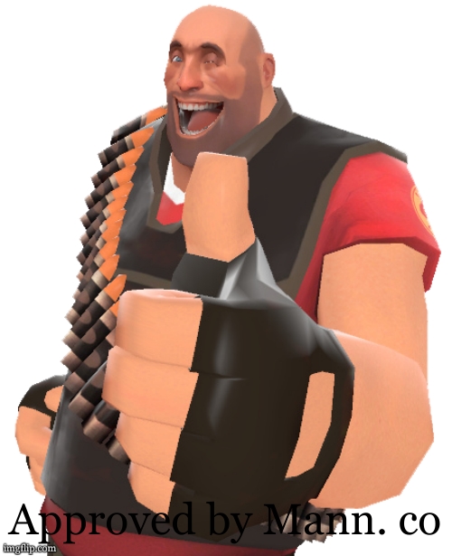 Heavy thumbs up | Approved by Mann. co | image tagged in heavy thumbs up | made w/ Imgflip meme maker