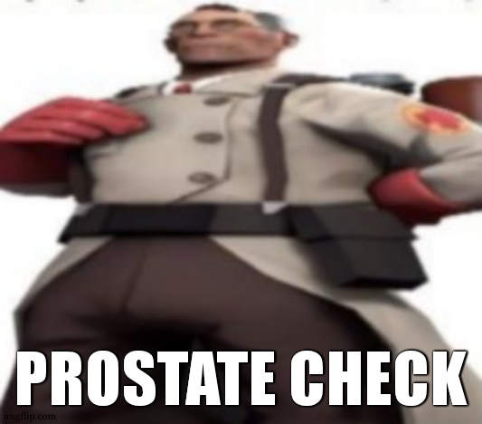 Him | PROSTATE CHECK | image tagged in him | made w/ Imgflip meme maker