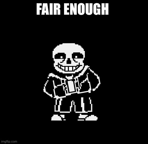 FAIR ENOUGH | made w/ Imgflip meme maker