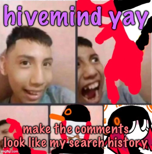 changed lore 5 | hivemind yay; make the comments look like my search history | image tagged in changed lore 5,cinnabox announcement | made w/ Imgflip meme maker