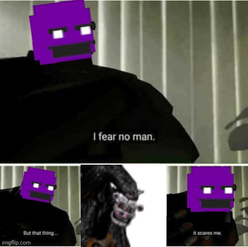 I fear no man | image tagged in i fear no man | made w/ Imgflip meme maker