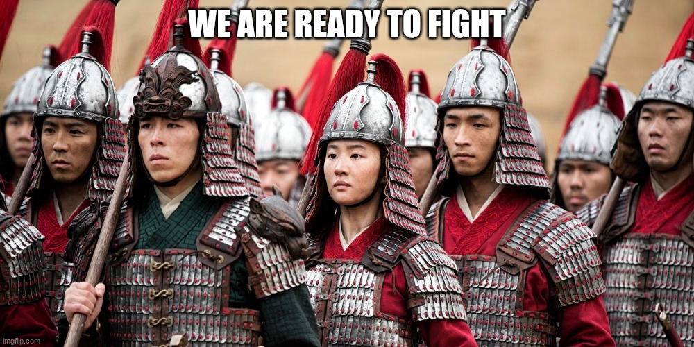 huns soldiers | WE ARE READY TO FIGHT | image tagged in huns soldiers | made w/ Imgflip meme maker