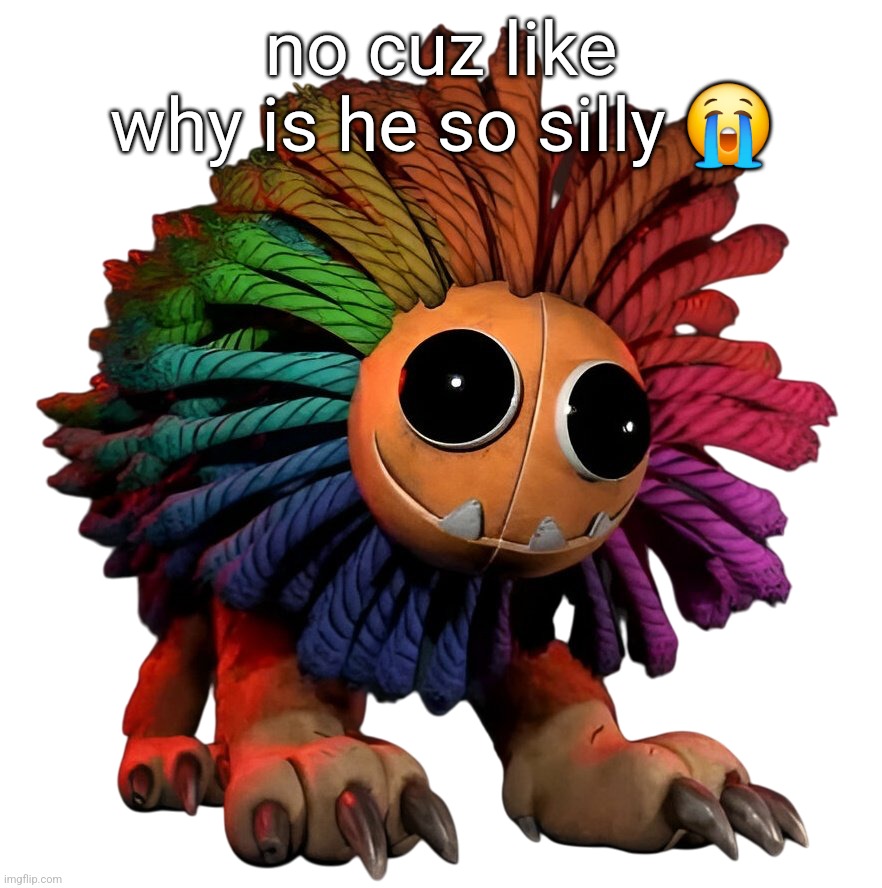 no cuz like why is he so silly 😭 | made w/ Imgflip meme maker