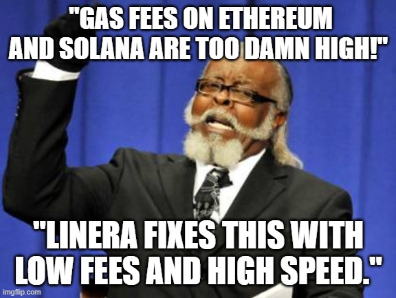 Too Damn High | "GAS FEES ON ETHEREUM AND SOLANA ARE TOO DAMN HIGH!"; "LINERA FIXES THIS WITH LOW FEES AND HIGH SPEED." | image tagged in memes,too damn high | made w/ Imgflip meme maker