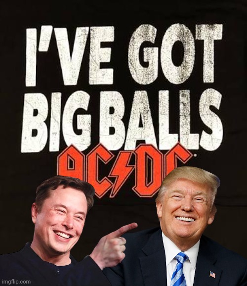 big balls meme | image tagged in donald trump | made w/ Imgflip meme maker