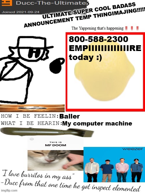 New templarte :oOO | 800-588-2300 EMPIIIIIIIIIIIIIRE today :); Baller; My computer machine | image tagged in dtu's ultimate super cool badass announcement temp thingimajing | made w/ Imgflip meme maker