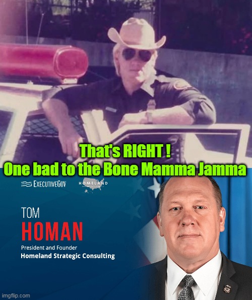You can tell, when it's someone you DO NOT want to get in a fight with | That's RIGHT !
One bad to the Bone Mamma Jamma | image tagged in tom homan young meme | made w/ Imgflip meme maker