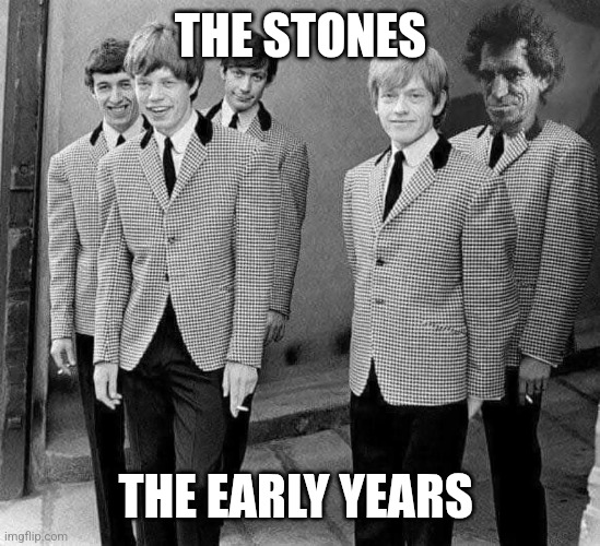 The early years | THE STONES; THE EARLY YEARS | image tagged in the rolling stones | made w/ Imgflip meme maker