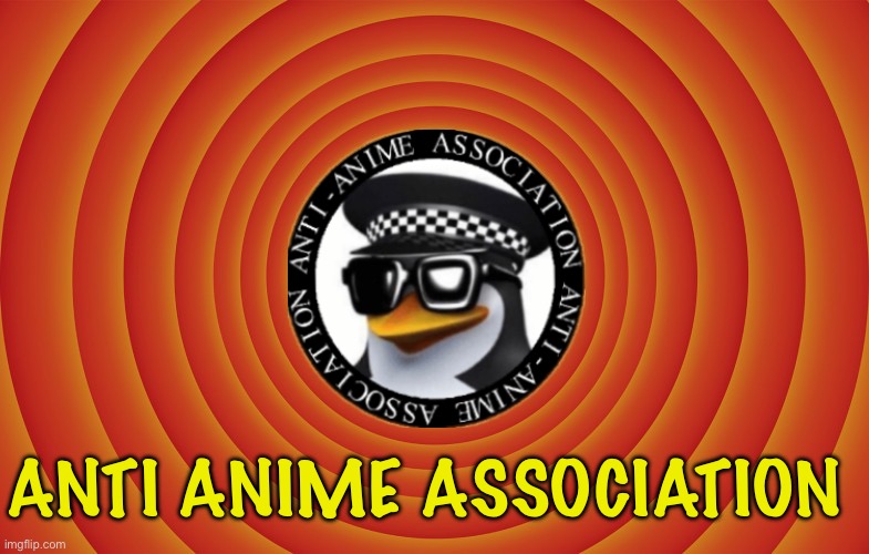 Anti anime association intro Blank Meme Template